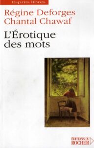 couverture du livre de Chantal Chawaf et Regine Deforges L'Erotique des mots